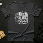 Mercy Is the Greatest Strength T-Shirt