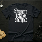 Strength Born of Sacrifice T-Shirt