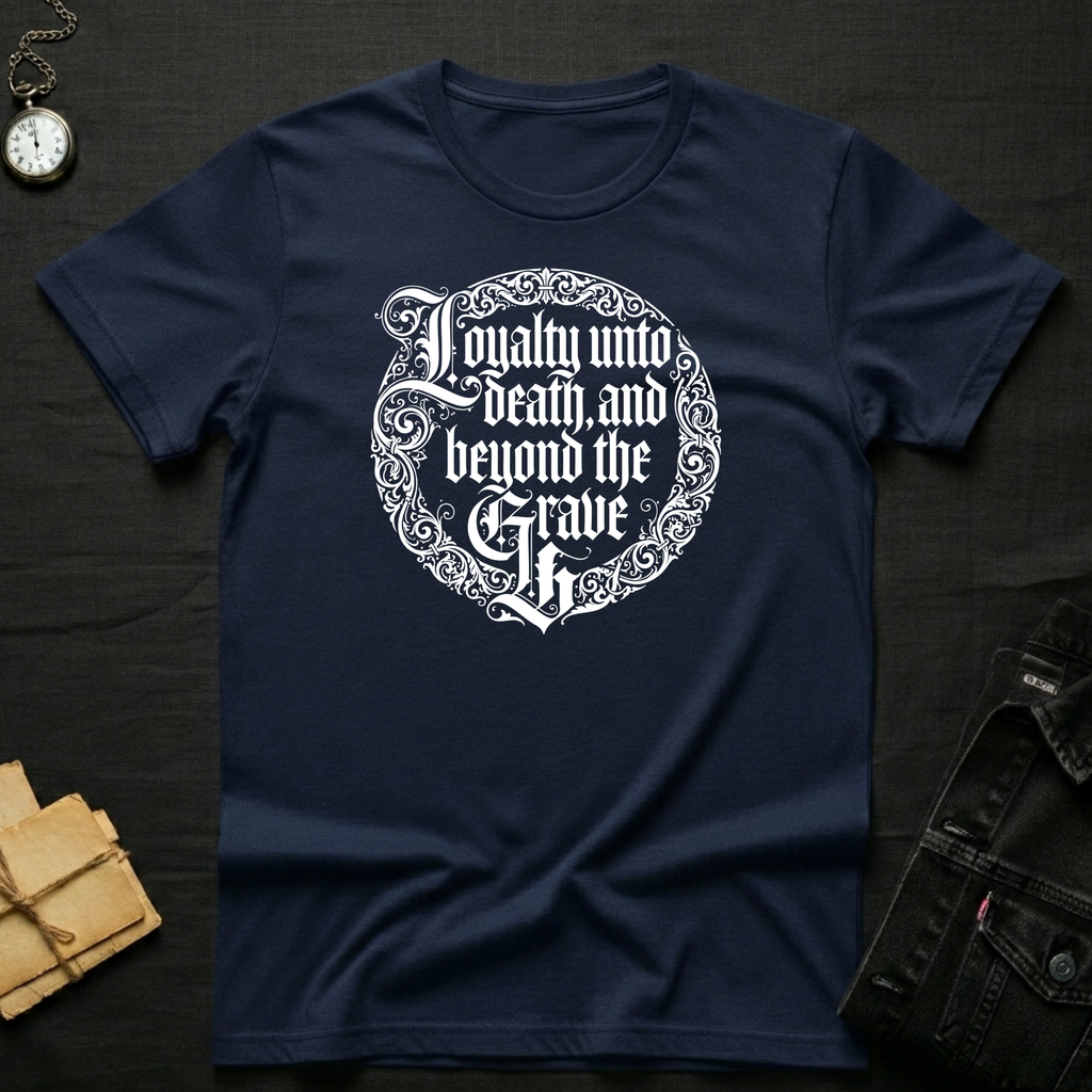 Loyalty Boyond the Grave T-Shirt