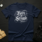 Born of Struggle T-Shirt