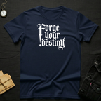 Forge Your Destiny T-Shirt