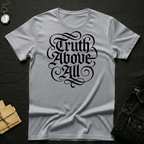 Truth above all T-Shirt