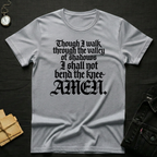 Though I walk through the valley T-Shirt