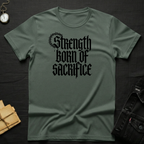 Strength Born of Sacrifice T-Shirt