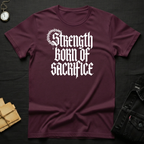 Strength Born of Sacrifice T-Shirt