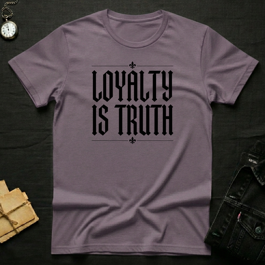 Loyalty is Truth T-Shirt